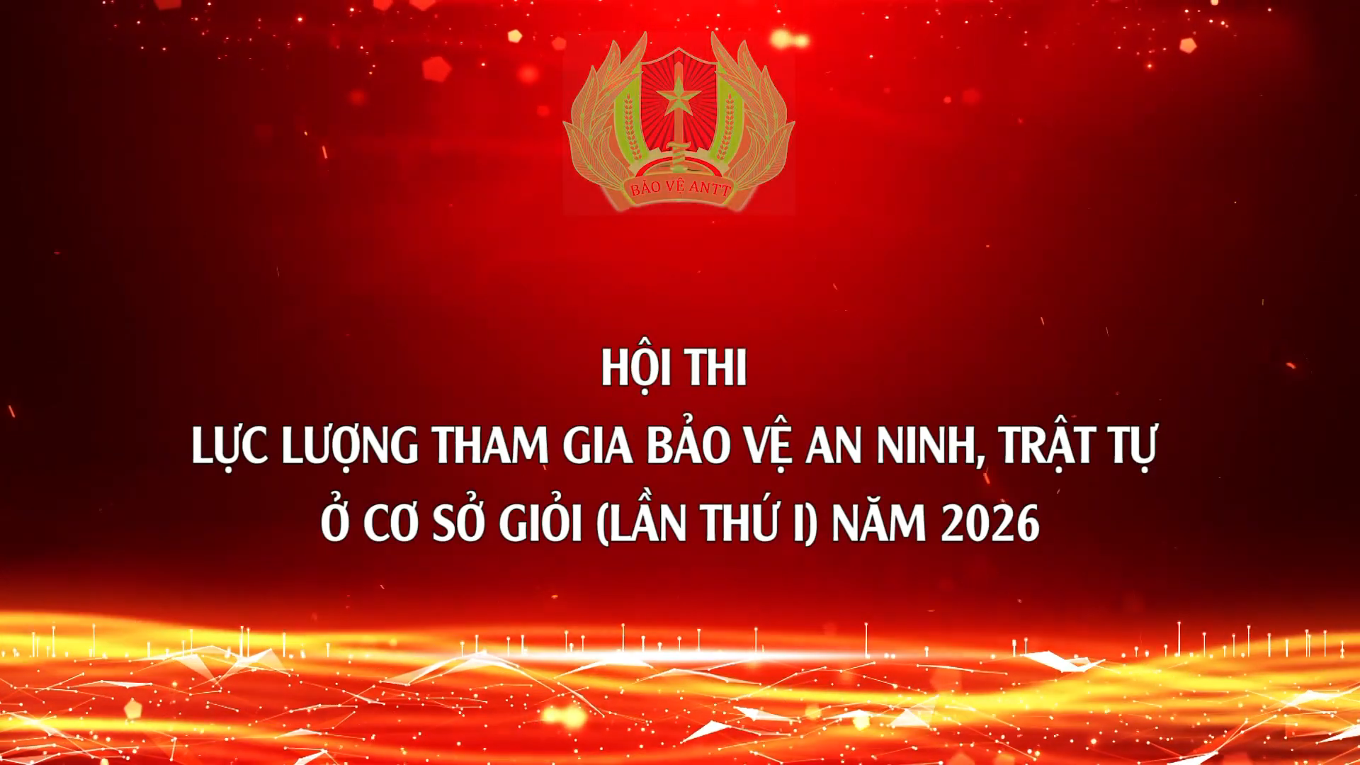 Hội thi lực lượng tham gia bảo vệ ANTT ở cơ sở giỏi lần thứ I năm 2026